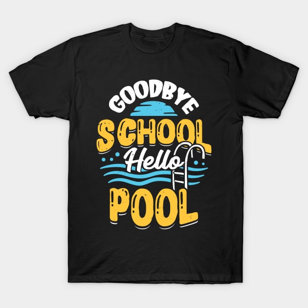 Goodbye School Hello Pool T-Shirt by Dolde08